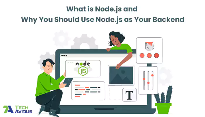 What is Node.js and Why You Should Use Node.js as Your Backend